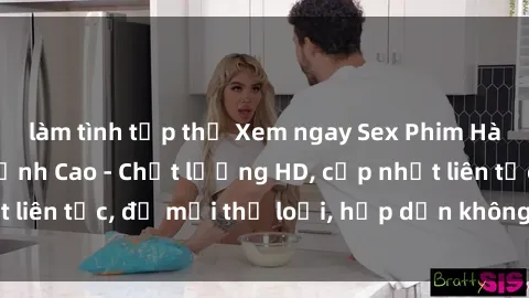 làm tình tập thể Xem ngay Sex Phim Hàn Quốc Vietsub Đỉnh Cao - Chất lượng HD, cập nhật liên tục, đủ mọi thể loại, hấp dẫn không thể bỏ qua!