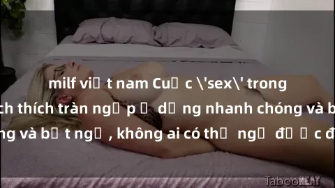 milf việt nam Cuộc 'sex' trong thang máy: Khi sự kích thích tràn ngập ở dạng nhanh chóng và bất ngờ, không ai có thể ngờ được điều gì sẽ xảy ra!