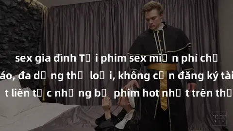 sex gia đình Tải phim sex miễn phí chất lượng cao độc đáo, đa dạng thể loại, không cần đăng ký tài khoản. Cập nhật liên tục những bộ phim hot nhất trên thị trường. Sự lựa chọn hàng đầu cho người yêu t