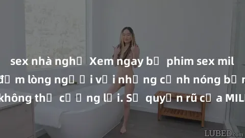 sex nhà nghỉ Xem ngay bộ phim sex milf hot nhất, làm say đắm lòng người với những cảnh nóng bỏng không thể cưỡng lại. Sự quyến rũ của MILF sẽ khiến bạn mãnh liệt!