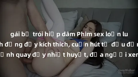 gái bị trói hiếp dâm Phim sex loạn luân Nhật Bản: Hành động đầy kích thích, cuốn hút từ đầu đến cuối. Những cảnh quay đầy nhiệt huyết, đưa người xem vào thế giới độc đáo của tình thân. Đừng bỏ lỡ!