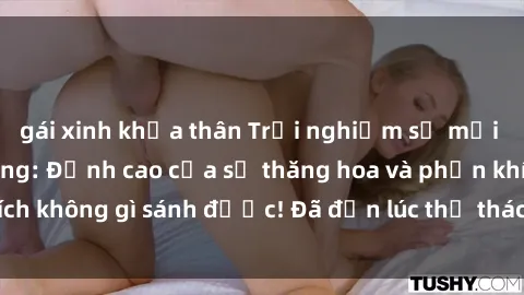 gái xinh khỏa thân Trải nghiệm sự mới lạ với sex gangbang: Đỉnh cao của sự thăng hoa và phấn khích không gì sánh được! Đã đến lúc thử thách giới hạn của bạn!